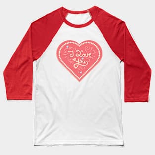 I Love You Heart For Valentines Day Baseball T-Shirt